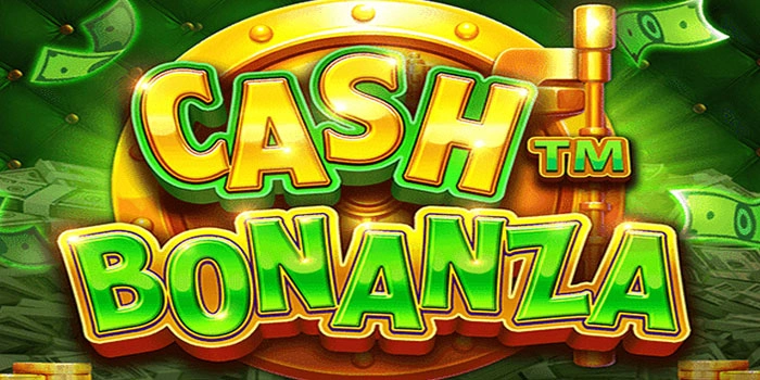 Strategi Slot Cash Bonanza Mendapatkan Kemenangan Besar